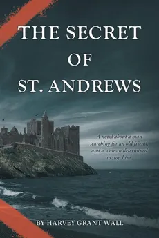 The Secret of St. Andrews - Harvey Grant Wall