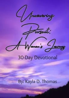Unwavering Pursuit - Kayla D Thomas