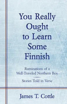 You Really Ought to Learn Some Finnish - James T. Cottle