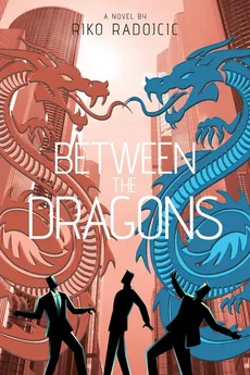 Between The Dragons - Riko Radojcic