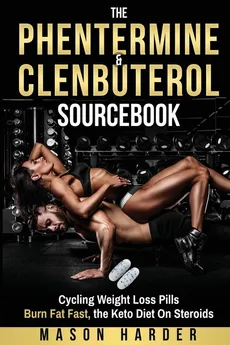 The Phentermine & Clenbuterol Sourcebook - Mason Harder