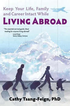 Keep Your Life, Family and Career Intact While Living Abroad - PhD Cathy Tsang-Feign