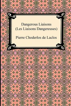 Dangerous Liaisons (Les Liaisons Dangereuses) - de Laclos Pierre Choderlos
