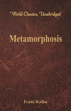 Metamorphosis (World Classics, Unabridged) - Franz Kafka