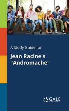 A Study Guide for Jean Racine's "Andromache" - Cengage Learning Gale