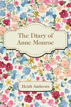 The Diary of Anne Monroe - Heidi Andrews