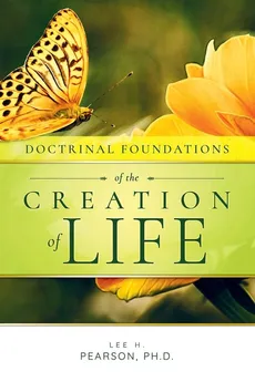 Doctrinal Foundations of the Creation of Life - Lee H. Pearson