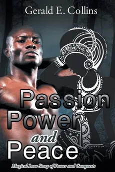 Passion Power and Peace - Gerald E. Collins
