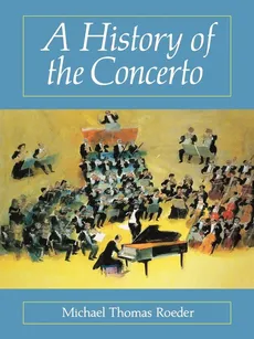 A History of the Concerto - Michael Thomas Roeder