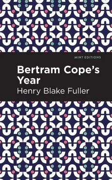 Betram Cope's Year - Henry Blake Fuller