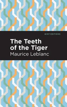 Teeth of the Tiger - Maurice Leblanc