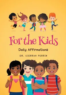 For the Kids - Dr.Cierrah Perrin