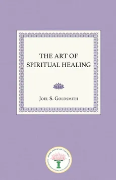 The Art of Spiritual Healing - Joel S. Goldsmith