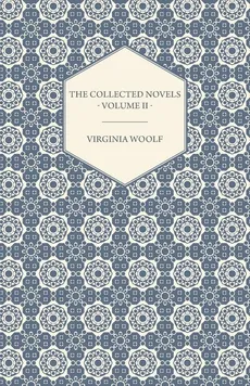 The Collected Novels of Virginia Woolf - Volume II - Between the Acts, Mrs. Dalloway, & Orlando - Virginia Woolf