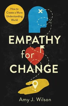 Empathy for Change - Amy J. Wilson