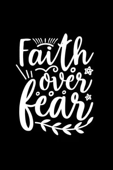 Faith Over Fear - Joyful Creations