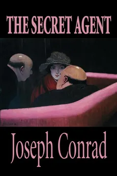 The Secret Agent by Joseph Conrad, Fiction - Joseph Conrad