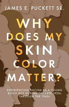 Why Does My Skin Color Matter? - Sr. James E. Puckett