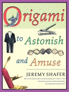 Origami to Astonish and Amuse - Jeremy Shafer