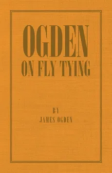 Ogden on Fly Tying - James Ogden