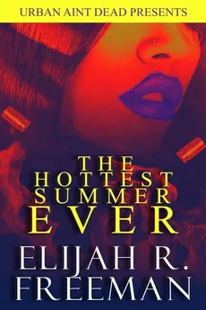 The Hottest Summer Ever - Elijah R. Freeman