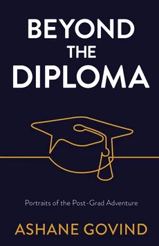 Beyond the Diploma - Ashane Govind