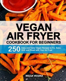 Vegan Air Fryer Cookbook for Beginners - Nicca Vegina