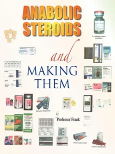 Anabolic Steroids and Making Them - Frank Professor