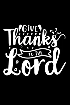 Give Thanks To The Lord - Joyful Creations