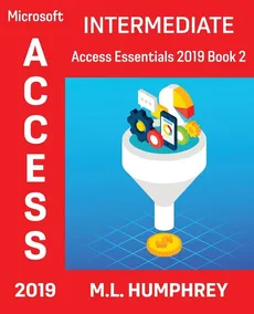 Access 2019 Intermediate - M.L. Humphrey