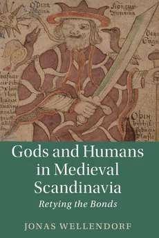Gods and Humans in Medieval Scandinavia - Jonas Wellendorf