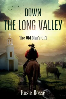 Down the Long Valley (Book #4) - Rosie Bosse