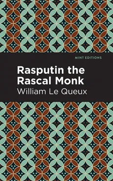 Rasputin the Rascal Monk - William Le Queux