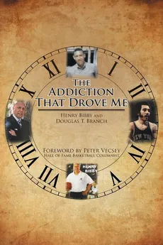 The Addiction That Drove Me - Henry Bibby