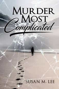 Murder Most Complicated - Susan M. Lee
