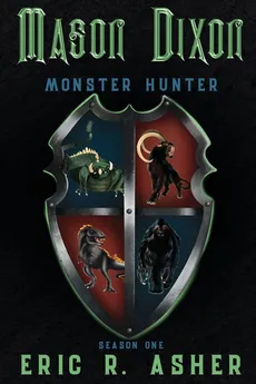 Mason Dixon, Monster Hunter Season One - Eric R. Asher