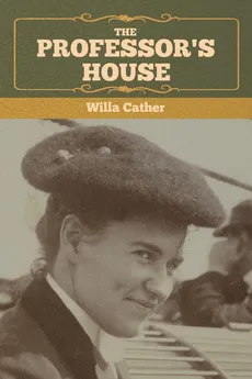 The Professor's House - Cather Willa