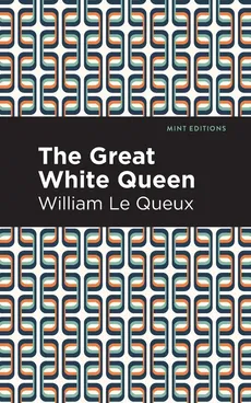Great White Queen - William Le Queux