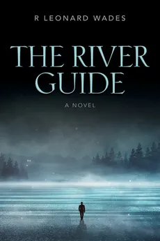 The River Guide - R Leonard Wades
