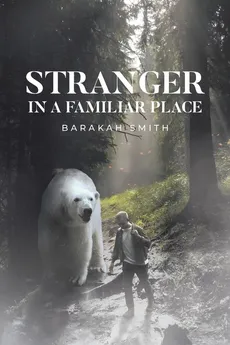 Stranger in a Familiar Place - Barakah Smith