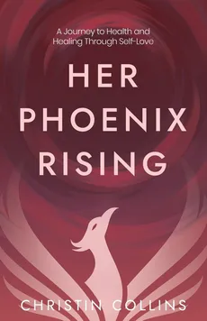 Her Phoenix Rising - Christin Collins