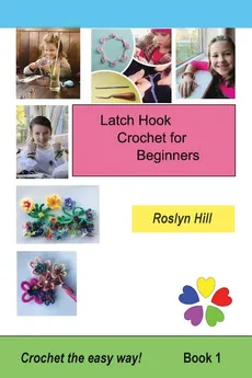 Latch Hook Crochet for Beginners - Roslyn Hill