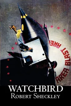 Watchbird by Robert Shekley, Science Fiction, Fantasy - Sheckley Robert