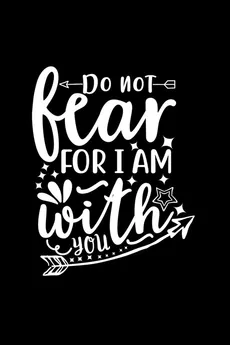 Do Not Fear For I Am With You - Joyful Creations