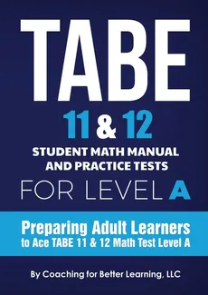 TABE 11 and 12 Student Math Manual and Practice Tests for Level A - For Better Learning Coaching