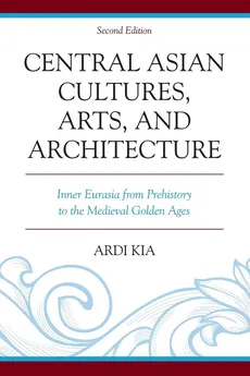 Central Asian Cultures, Arts, and Architecture - Ardi Kia