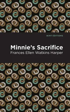 Minnie's Sacrifice - Frances Ellen Harper