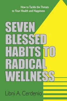 Seven Blessed Habits to Radical Wellness - Libni A. Cerdenio