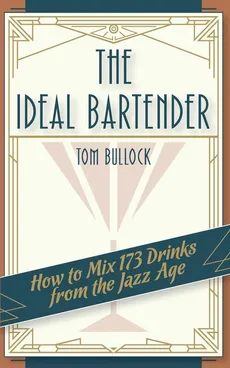 The Ideal Bartender 1917 Reprint - Tom Bullock