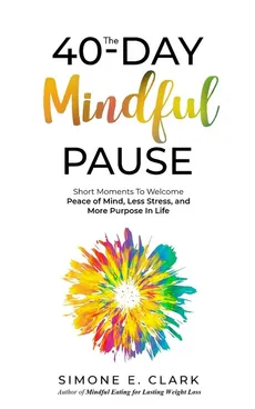 The 40-Day Mindful Pause - Simone E. Clark